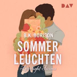 Hörbuch Sommerleuchten - Lovelight Farms, Band 3 (Ungekürzt)  - Autor B.K. Borison   - gelesen von Schauspielergruppe