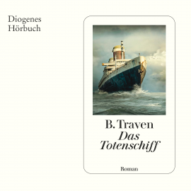 Hörbuch Das Totenschiff  - Autor B. Traven   - gelesen von Nicolas Batthyany