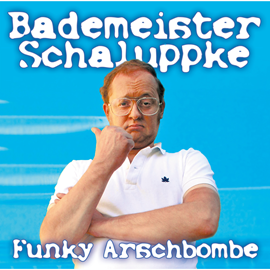 Hörbuch Funky Arschbombe  - Autor Bademeister Schaluppke   - gelesen von Bademeister Schaluppke
