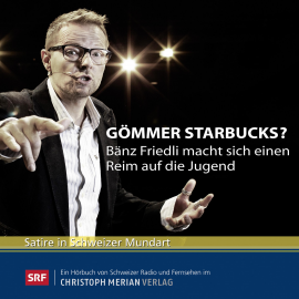 Hörbuch Gömmer Starbucks?  - Autor Bänz Friedli   - gelesen von Bänz Friedli