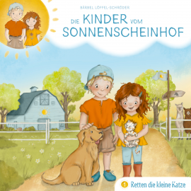 Hörbuch 01: Die Kinder vom Sonnenscheinhof retten die kleine Katze  - Autor Bärbel Löffel-Schröder   - gelesen von Tobias Schier