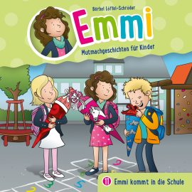 Hörbuch Emmi kommt in die Schule (Emmi - Mutmachgeschichten für Kinder 11)  - Autor Bärbel Löffel-Schröder   - gelesen von Schauspielergruppe