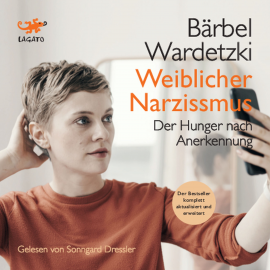 Hörbuch Weiblicher Narzissmus  - Autor Bärbel Wardetzki   - gelesen von Sonngard Dressler