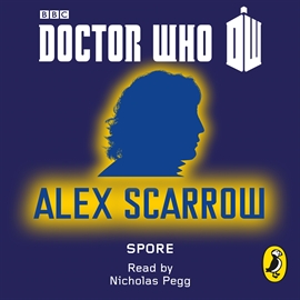 Hörbuch Doctor Who: Spore  - Autor Alex Scarrow   - gelesen von Nicholas Pegg