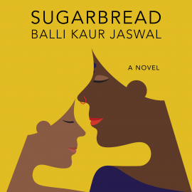 Hörbuch Sugarbread  - Autor Balli Kaur Jaswal   - gelesen von Mathilda D'Silva