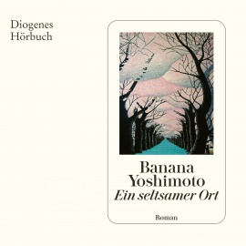 Hörbuch Ein seltsamer Ort  - Autor Banana Yoshimoto   - gelesen von Mala Sommer