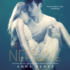 Hörbuch Of Neptune  - Autor Anna Banks   - gelesen von Rebecca Gibel