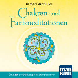 Hörbuch Chakren- und Farbmeditationen  - Autor Barbara Arzmüller   - gelesen von Barbara Arzmüller