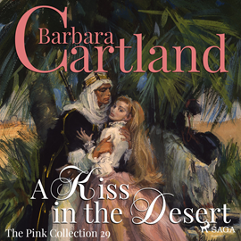 Hörbuch A Kiss in the Desert (The Pink Collection 29)  - Autor Barbara Cartland   - gelesen von Anthony Wren