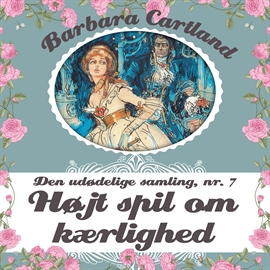 Hörbuch Højt spil om kaerlighed (Den udødelige samling 7)   - Autor Barbara Cartland   - gelesen von Marian Friborg