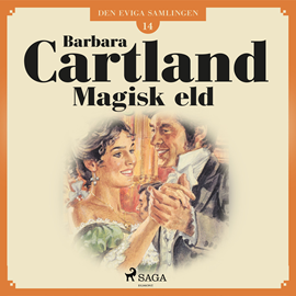 Hörbuch Magisk eld (Den eviga samlingen 14)  - Autor Barbara Cartland   - gelesen von Ida Olsson