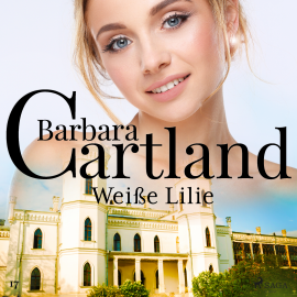 Hörbuch Weiße Lilie (Die zeitlose Romansammlung von Barbara Cartland 17)  - Autor Barbara Cartland   - gelesen von Andrea Wulff