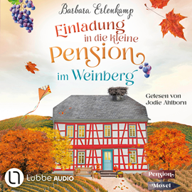 Hörbuch Einladung in die kleine Pension im Weinberg - Die Moselpension-Reihe, Teil 2 (Ungekürzt)  - Autor Barbara Erlenkamp   - gelesen von Jodie Ahlborn