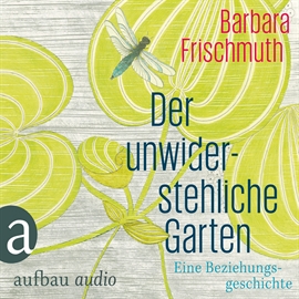 Hörbuch Der unwiderstehliche Garten  - Autor Barbara Frischmuth   - gelesen von Barbara Frischmuth