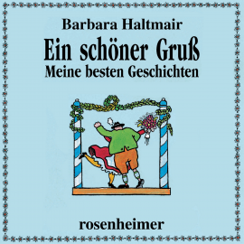 Hörbuch Ein schöner Gruß  - Autor Barbara Haltmair   - gelesen von Barbara Haltmair