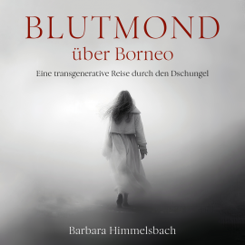 Hörbuch Blutmond über Borneo  - Autor Barbara Himmelsbach   - gelesen von Kathrin Rothfuchs