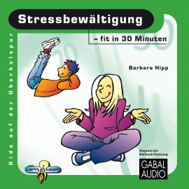 Hörbuch Stressbewältigung - fit in 30 Minuten  - Autor Barbara Hipp   - gelesen von Charles Rettinghaus