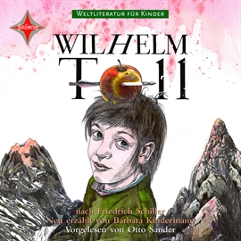 Hörbuch Weltliteratur für Kinder - Wilhelm Tell  - Autor Barbara Kindermann;Friedrich Schiller   - gelesen von Otto Sander