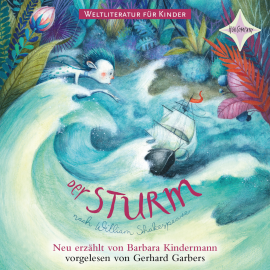 Hörbuch Weltliteratur für Kinder: Der Sturm von William Shakespeare  - Autor Barbara Kindermann   - gelesen von Gerhard Garbers
