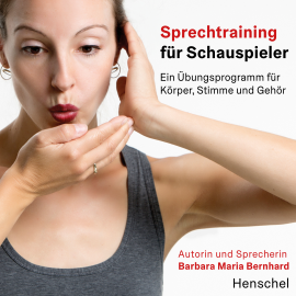Hörbuch Sprechtraining für Schauspieler. Audiobook  - Autor Barbara Maria Bernhard   - gelesen von Barbara Maria Bernhard