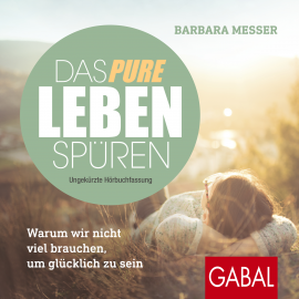 Hörbuch Das pure Leben spüren  - Autor Barbara Messer   - gelesen von Susanne Grawe