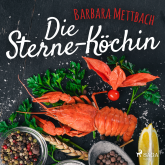 Hörbuch Die Sterne-Köchin  - Autor Barbara Mettbach   - gelesen von Katinka Springborn