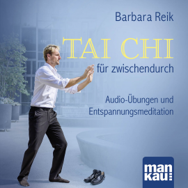 Hörbuch Tai Chi für zwischendurch  - Autor Barbara Reik   - gelesen von Barbara Reik