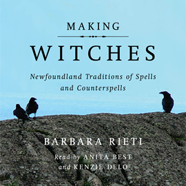 Hörbuch Making Witches - Newfoundland Traditions of Spells and Counterspells (Unabridged)  - Autor Barbara Rieti   - gelesen von Schauspielergruppe