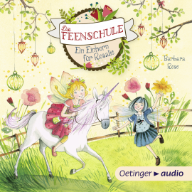 Hörbuch Die Feenschule. Ein Einhorn für Rosalie  - Autor Barbara Rose   - gelesen von Astrid Kohrs