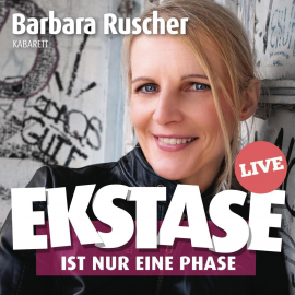 Hörbuch Ekstase ist nur eine Phase  - Autor Barbara Ruscher   - gelesen von Barbara Ruscher