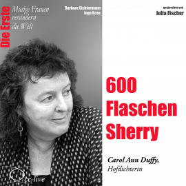 Hörbuch 600 Flaschen Sherry - Die Hofpoetin Carol Ann Duffy  - Autor Barbara Sichtermann   - gelesen von Julia Fischer