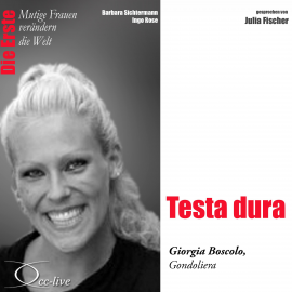 Hörbuch Die Erste - Testa dura (Giorgia Boscolo, Gondoliera)  - Autor Barbara Sichtermann   - gelesen von Julia Fischer
