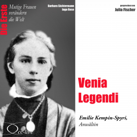 Hörbuch Die Erste - Venia Legendi (Emilie Kempin-Spyri, Anwältin)  - Autor Barbara Sichtermann   - gelesen von Julia Fischer