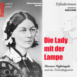 Hörbuch Die Lady mit der Lampe - Florence Nightingale und das Tortendiagramm  - Autor Barbara Sichtermann   - gelesen von Katja Schild