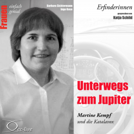 Hörbuch Erfinderinnen - Unterwegs zum Jupiter (Martine Kempf und die Katalavox)  - Autor Barbara Sichtermann   - gelesen von Katja Schild