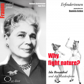 Hörbuch Erfinderinnen - Why Fight Nature? (Ida Rosenthal und Die Maidenform)  - Autor Barbara Sichtermann   - gelesen von Daniela Arden