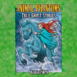 Hörbuch Animal Phantoms - True Ghost Stories (Unabridged)  - Autor Barbara Smith   - gelesen von Janice Ryan