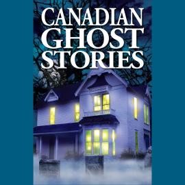 Hörbuch Canadian Ghost Stories (Unabridged)  - Autor Barbara Smith   - gelesen von Dana Negrey