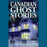 Canadian Ghost Stories (Unabridged)