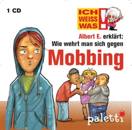 Hörbuch Ich weiß was - Albert E. erklärt: Wie wehrt man sich gegen Mobbing  - Autor Barbara van den Speulhof   - gelesen von Philipp Schepmann