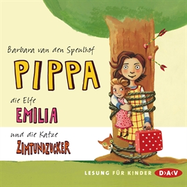 Hörbuch Pippa, die Elfe Emilia und die Katze Zimtundzucker  - Autor Barbara van den Speulhof   - gelesen von Cathlen  Gawlich