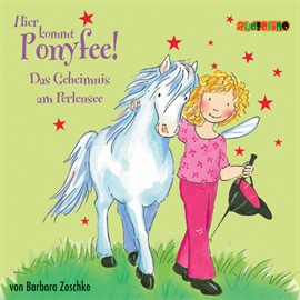 Hörbuch Das Geheimnis am Perlensee (Hier kommt Ponyfee 3)  - Autor Barbara Zoschke   - gelesen von Jeannine Platz
