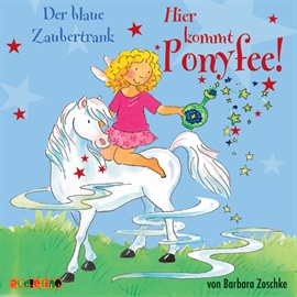 Hörbuch Der blaue Zaubertrank (Hier kommt Ponyfee 9)  - Autor Barbara Zoschke   - gelesen von Jeannine Platz