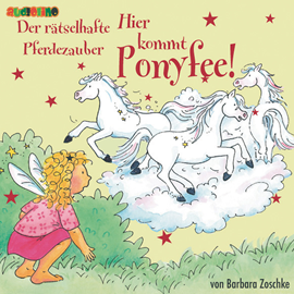 Hörbuch Der rätselhafte Pferdezauber - Hier kommt Ponyfee 13  - Autor Barbara Zoschke   - gelesen von Jeannine Platz
