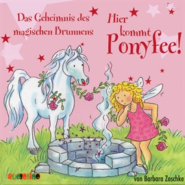 Hörbuch Das Geheimnis des magischen Brunnens (Hier kommt Ponyfee 12)  - Autor Barbara Zoschke   - gelesen von Jeannine Platz