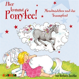 Hörbuch Mondmädchen und das Traumpferd (Hier kommt Ponyfee 18)  - Autor Barbara Zoschke   - gelesen von Jeannine Platz