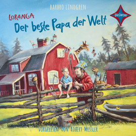 Hörbuch Loranga - Der beste Papa der Welt  - Autor Barbro Lindgren   - gelesen von Robert Missler