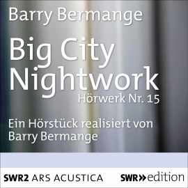 Hörbuch Big City Nightwork  - Autor Barry Bermange   - gelesen von Barry Bermange