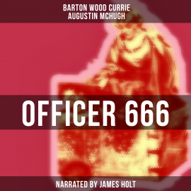 Hörbuch Officer 666  - Autor Barton Wood Currie   - gelesen von James Holt