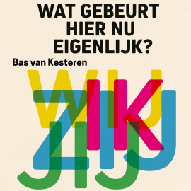 Hörbuch Wat gebeurt hier nu eigenlijk?  - Autor Bas van Kesteren   - gelesen von Koen van Zoest